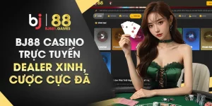 BJ88-casino-trực-tuyến-–-Dealer-xinh,-cược-cực-đã