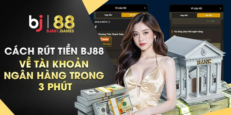 Cách-rút-tiền-BJ88-về-tài-khoản-ngân-hàng-trong-3-phút